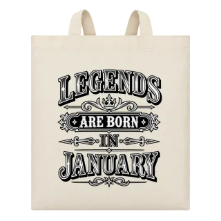 LEGENDS ARE BORN IN JANUARY върху Чанта