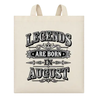 LEGENDS ARE BORN IN AUGUST върху Чанта