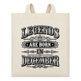 LEGENDS ARE BORN IN DECEMBER върху Чанта