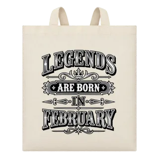 LEGENDS ARE BORN IN FEBRUARY върху Чанта
