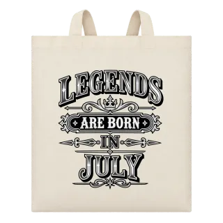 LEGENDS ARE BORN IN JULY върху Чанта
