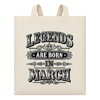 LEGENDS ARE BORN IN MARCH върху Чанта
