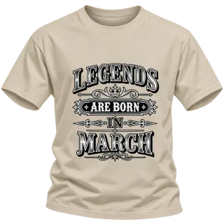 LEGENDS ARE BORN IN MARCH върху Тениска