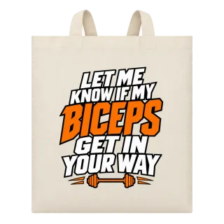 LET ME KNOW IF MY BICEPS GET IN YOUR WAY върху Чанта