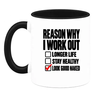 REASON WHY I WORK OUT LOOK GOOD NAKED върху Чаша