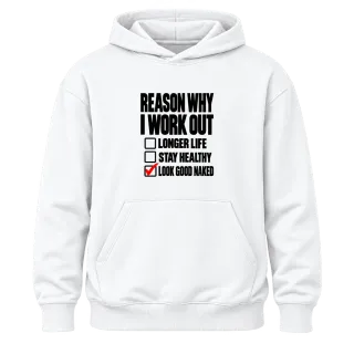 REASON WHY I WORK OUT LOOK GOOD NAKED върху Худи