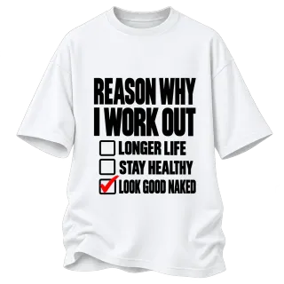 REASON WHY I WORK OUT LOOK GOOD NAKED върху Овърсайз
