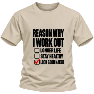 REASON WHY I WORK OUT LOOK GOOD NAKED върху Тениска