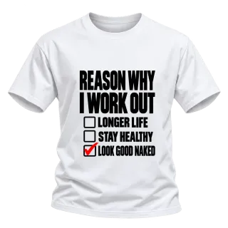 REASON WHY I WORK OUT LOOK GOOD NAKED върху Тениска