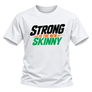 Strong Is the New Skinny върху Тениска