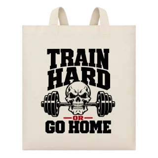 train hard or go home върху Чанта