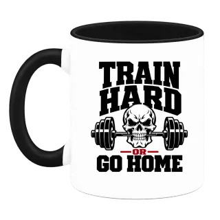 train hard or go home върху Чаша