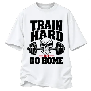 train hard or go home върху Овърсайз