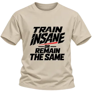 train insane or remain the same върху Тениска