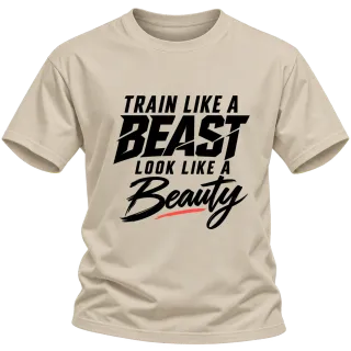 train like a BEAST  look like a Beauty върху Тениска