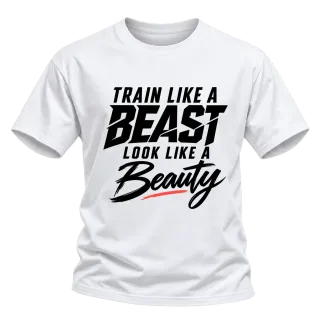 train like a BEAST  look like a Beauty върху Тениска