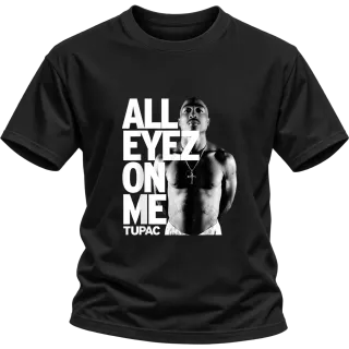 Tupac 2Pac All Eyes on Me върху Тениска