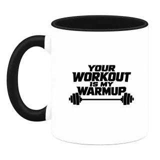 your workout is my warmup върху Чаша