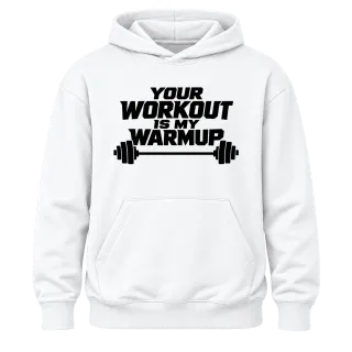 your workout is my warmup върху Худи