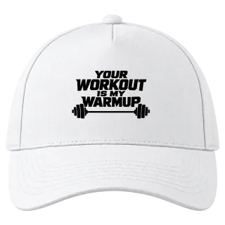 your workout is my warmup върху Шапка