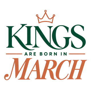 DA KINGS ARE BORN IN MARCH