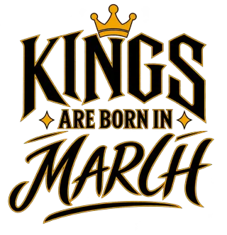 KINGS ARE BORN IN MARCH