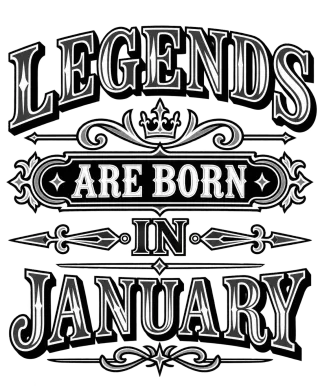 LEGENDS ARE BORN IN JANUARY