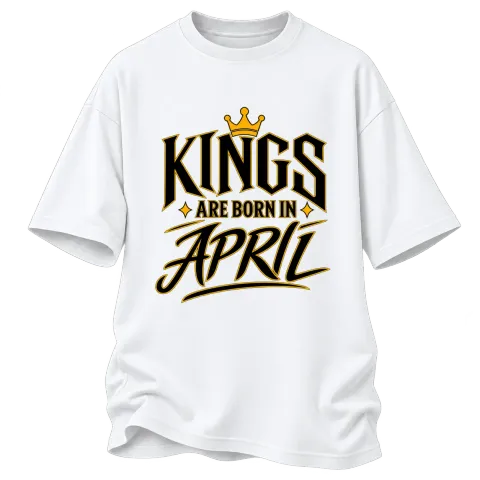 KINGS ARE BORN IN APRIL върху Овърсайз — Бяло