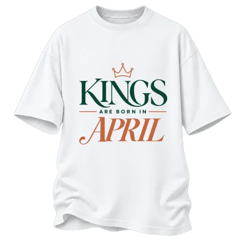 DA KINGS ARE BORN IN APRIL върху Овърсайз — Бяло