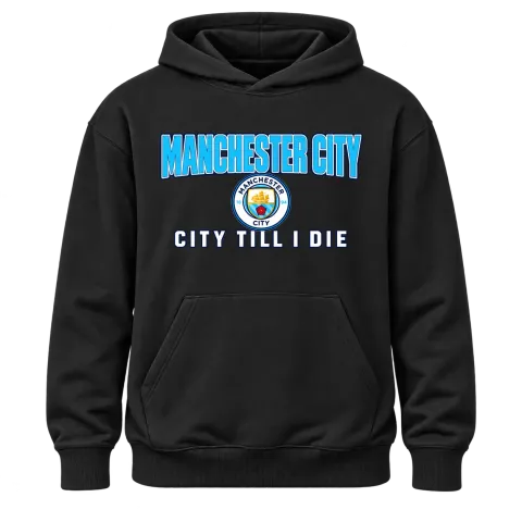 Манчестър Сити City Till I Die върху Худи — Черно