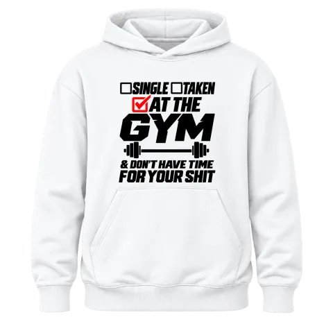 at the gym and don't have time for your shit върху Худи — Бяло