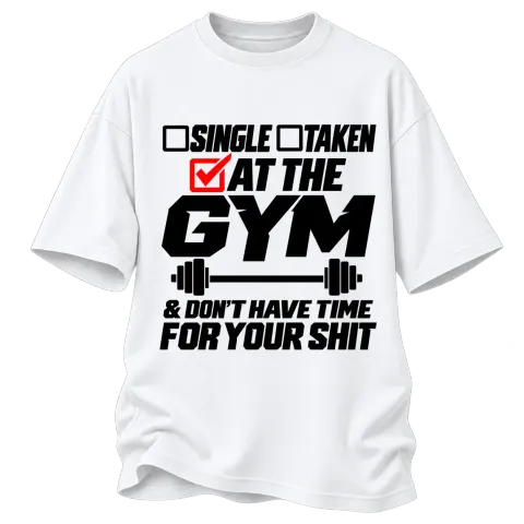 at the gym and don't have time for your shit върху Овърсайз — Бяло