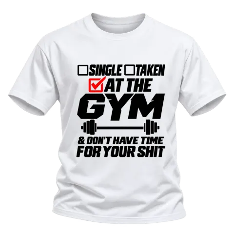 at the gym and don't have time for your shit върху Тениска — Бяло