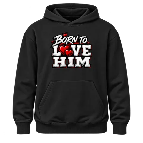 Born to Love Him върху Худи — Черно