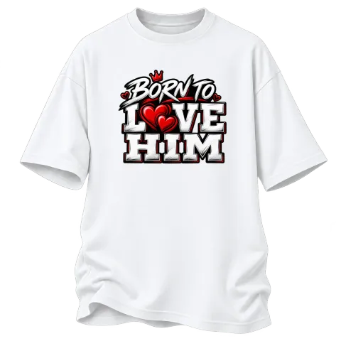 Born to Love Him върху Овърсайз — Бяло
