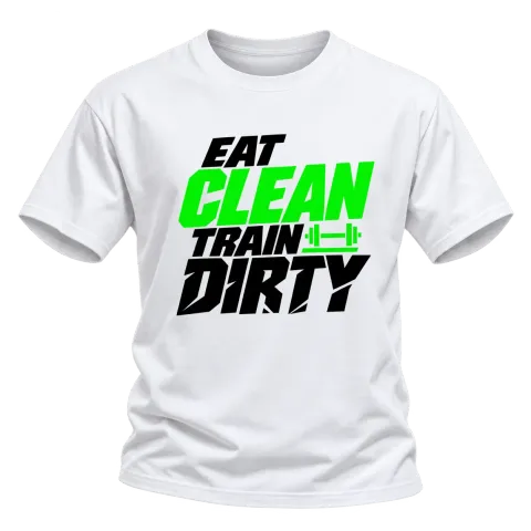 eat CLEAN train dirty върху Тениска — Бяло