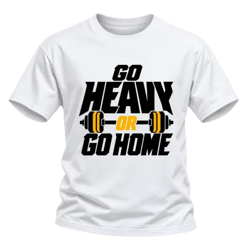 go heavy or go home върху Тениска — Бяло