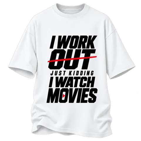 I WORK OUT just kidding I WATCH MOVIES върху Овърсайз — Бяло