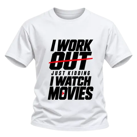 I WORK OUT just kidding I WATCH MOVIES върху Тениска — Бяло