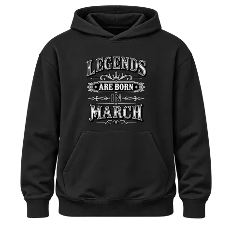 LEGENDS ARE BORN IN MARCH върху Худи — Черно