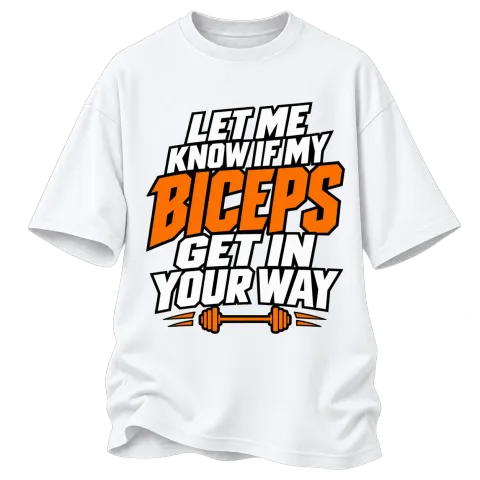 LET ME KNOW IF MY BICEPS GET IN YOUR WAY върху Овърсайз — Бяло