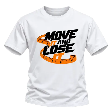 move it and lose върху Тениска — Бяло