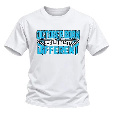 OCTOBER BORN  BUILT DIFFERENT върху Тениска — Бяло
