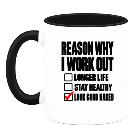 REASON WHY I WORK OUT LOOK GOOD NAKED върху Чаша — Черна