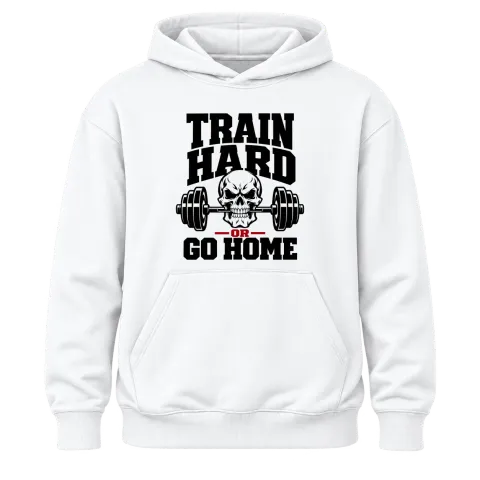 train hard or go home върху Худи — Бяло