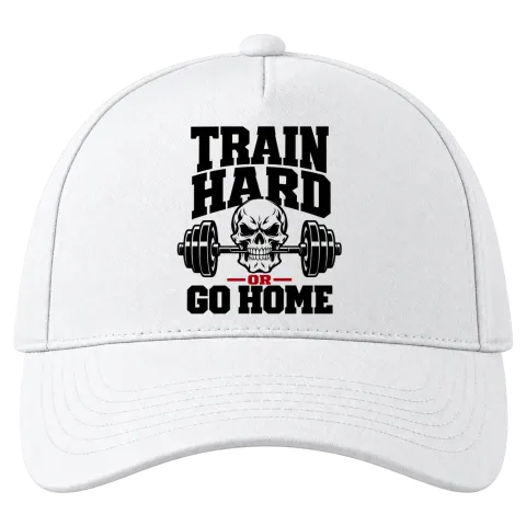 train hard or go home върху Шапка — Бяло