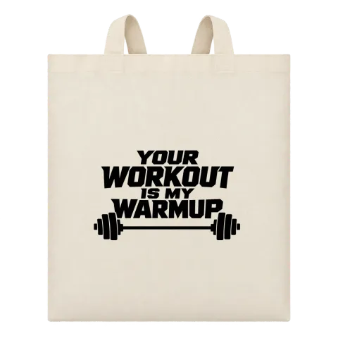 your workout is my warmup върху Чанта — Бежово
