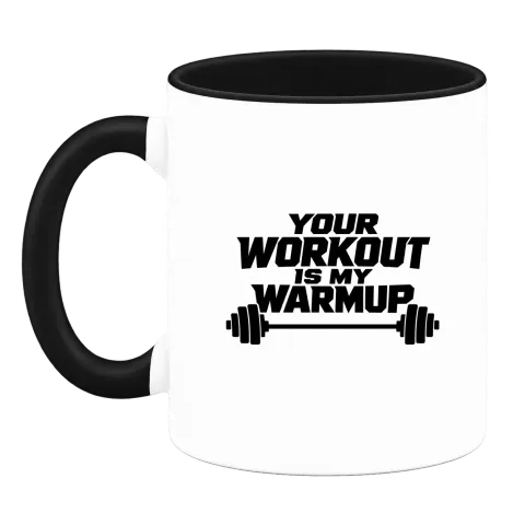 your workout is my warmup върху Чаша — Черна