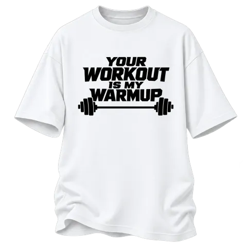 your workout is my warmup върху Овърсайз — Бяло