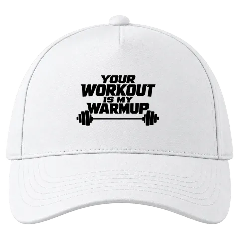 your workout is my warmup върху Шапка — Бяло